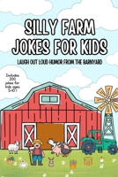 Silly Farm Jokes for Kids: Laugh Out Loud Humor from the Barnyard: 200 Jokes for Kids Ages 5–10 | Funny Farm Animals, Corny Puns & Barnyard Fun B0F84G8V9Z Book Cover