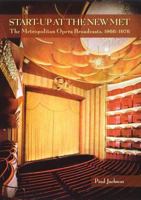 Start-Up at the New Met: The Metropolitan Opera Broadcasts, 1966-1976 1574671472 Book Cover