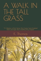 A WALK IN THE TALL GRASS: “A Collection of Short Stories, Short Scenes, Some Unrelated Poems and Super Short Unsettling Story Snippets” B0FK2YVJXV Book Cover