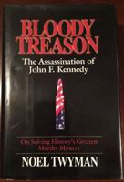 Bloody Treason: On Solving History's Greatest Murder Mystery : The Assassination of John F. Kennedy 0965439909 Book Cover