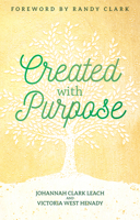 Created with Purpose: Unlocking Your Dreams and Fulfilling the Desires of Your Heart 0768408555 Book Cover