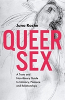 Queer Sex: A Trans and Non-Binary Guide to Intimacy, Pleasure and Relationships 1785924060 Book Cover