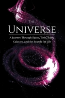 The Universe - A Journey Through Space, Time, Stars, Galaxies, and the Search for Life B0HDJD5TRT Book Cover