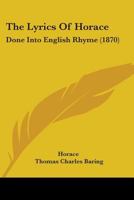 The Lyrics of Horace, Done Into English Rhyme 1021975826 Book Cover