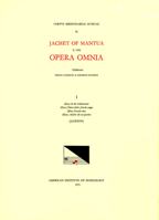 CMM 54 Jachet de Mantua (1483-1559), Opera Omnia, Edited by Philip T. Jackson and George Nugent. Vol. I the Four Masses of Scotto's Print of 1554: Vol 1595511482 Book Cover