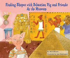 Finding Shapes with Sebastian Pig and Friends at the Museum 0766033635 Book Cover