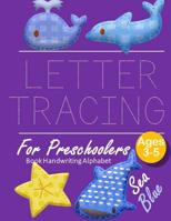 Letter Tracing Book Handwriting Alphabet for Preschoolers Sea Blue: Letter Tracing Book Practice for Kids Ages 3+ Alphabet Writing Practice Handwriting Workbook Kindergarten toddler 1096156997 Book Cover