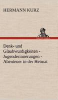 Denk- Und Glaubw Rdigkeiten - Jugenderinnerungen - Abenteuer in Der Heimat 3842491484 Book Cover