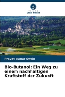 Bio-Butanol: Ein Weg zu einem nachhaltigen Kraftstoff der Zukunft (German Edition) 6207697952 Book Cover
