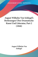 August Wilhelm Von Schlegel's Borlesungen Uber Dramatische Kunst Und Litteratur, Part 2 (1846) 1167249984 Book Cover
