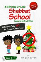 Shabbat School: Why We Say No to Pagan Christmas: 15 Minutes or Less Lessons and Activities 1365611361 Book Cover