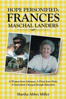 Hope Personified: Frances Maschal Landers: A Woman from Arkansas, A Priest from Haiti, A Generation Changed through Education 1512749990 Book Cover