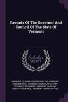 Records of the Governor and Council of the State of Vermont 1378474325 Book Cover