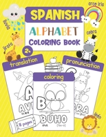 Spanish Alphabet Coloring Book: Color & Learn the Spanish Alphabet and Words (100+ New Spanish Words with Translation, Pronunciation, & Picture to Color) for Kids and Toddlers B089CFPJDW Book Cover