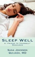 Sleep Well: A "Friend to Yourself" Resource 1530895693 Book Cover