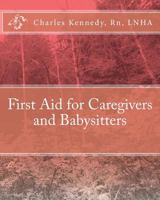 First Aid for Caregivers and Babysitters 1453642838 Book Cover