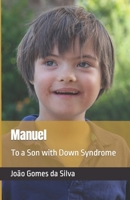 Manuel: To a Son with Down Syndrome B0BTZXHZ2N Book Cover