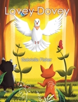 Lovey Dovey: a children's book about connection, love, peace and giving B0DTRWD3RL Book Cover
