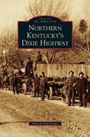 Northern Kentucky's Dixie Highway (Images of America: Kentucky) 0738567736 Book Cover