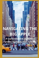 Navigating the Big Apple: A Comprehensive Guide for Families Moving to New York City B0CQYGYJQ7 Book Cover