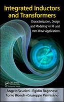 Integrated Inductors and Transformers: Characterization, Design and Modeling for RF and mm-Wave Applications 1420088440 Book Cover