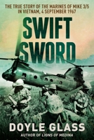 Swift Sword: The True Story of the Marines of MIKE 3/5 0692217045 Book Cover