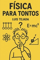 FÍSICA PARA TONTOS (Spanish Edition) B0CLZ5Q1JL Book Cover