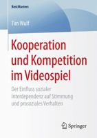 Kooperation Und Kompetition Im Videospiel: Der Einfluss Sozialer Interdependenz Auf Stimmung Und Prosoziales Verhalten 3658166819 Book Cover
