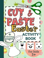 Cut & Paste Easter Activity Book for Kids 3+: Workbook Full of Coloring and Other Activities Such as Puzzles, Shape Recognition, Letters & Numbers Gam B08XLCXXHR Book Cover