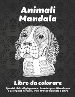 Animali Mandala - Libro da colorare - Spaniel, Bobtail giapponese, Leonbergers, Himalayan o Colorpoint Persian, Irish Water Spaniels e altro B08WJZD99Q Book Cover
