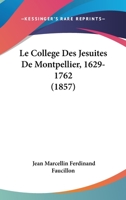 Le Collège Des Jésuites De Montpellier, 1629-1762 1168056500 Book Cover