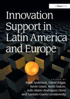 Innovation Support in Latin America and Europe: Theory, Practice and Policy in Innovation and Innovation Systems 1409419010 Book Cover