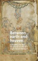 Between Earth and Heaven: Liminality and the Ascension of Christ in Anglo-Saxon Literature 152611853X Book Cover