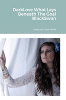 DarkLove What Lays Beneath The Goal BlackSwan 1716234123 Book Cover