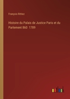 Histoire du Palais de Justice Paris et du Parlement 860 1789 (French Edition) 338500036X Book Cover