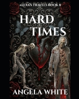 Hard Times (Alexa's Travels) B0CTQJY5S9 Book Cover