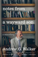 Notes from a Wayward Son: A Miscellany. Second, Expanded Edition 1532672853 Book Cover