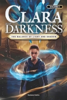 Clara in the Darkness – The Balance of Light and Shadow: Volume 1 of the Clara in the Darkness Saga B0DRCLXCNP Book Cover