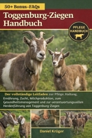 TOGGENBURG-ZIEGEN HANDBUCH: Der vollständige Leitfaden zur Pflege, Haltung, Ernährung, Zucht, Milchproduktion, zum Gesundheitsmanagement und zur ... von Toggenburg-Ziegen (German Edition) B0GWJR55CL Book Cover