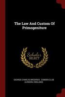 The Law and Custom of Primogeniture 1376296489 Book Cover