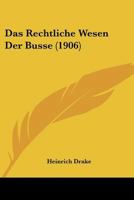 Das Rechtliche Wesen Der Busse (1906) 1160374309 Book Cover