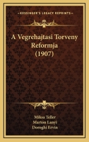 A Vegrehajtasi Torveny Reformja (1907) 1160765006 Book Cover