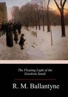 The Floating Light of the Goodwin Sands 1984188739 Book Cover