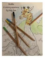 Giraffes by Kelly Bain: A Coloring Experience 1547057211 Book Cover