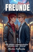 Mehr als Freunde: Eine pikante Liebesgeschichte zwischen zwei "Heteros" (German Edition) B0FJQ7RMRK Book Cover