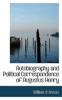 Autobiography and Political Correspondence of Augustus Henry 101734891X Book Cover