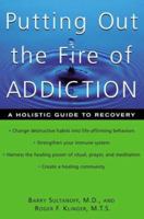 Putting Out the Fire of Addiction: A Holistic Guide to Recovery 0658002813 Book Cover