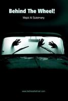 Behind The Wheel!: Being The Safe Driver! 1495449696 Book Cover