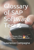 Glossary of SAP Software Terms: Words and Phrases Often Used in the SAP Software Consulting World B08F6X4L2V Book Cover