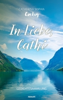 In Liebe, Cathi: Gedichtesammlung (German Edition) 3711600999 Book Cover